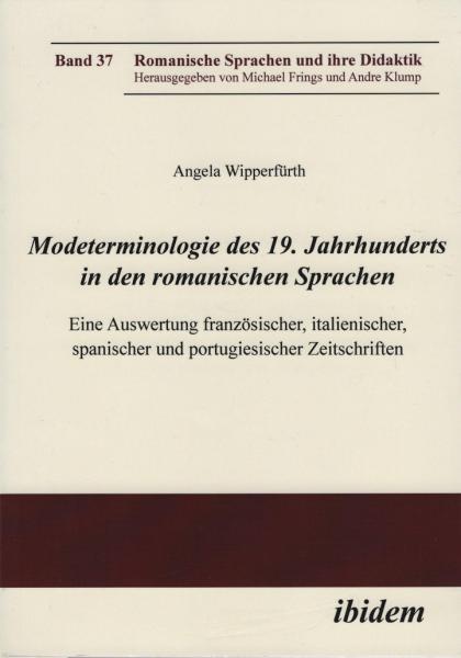 Modeterminologie des 19. Jahrhunderts in den romanischen Sprachen : eine Auswertung französischer, italienischer, spanischer und portugiesischer Zeitschriften.