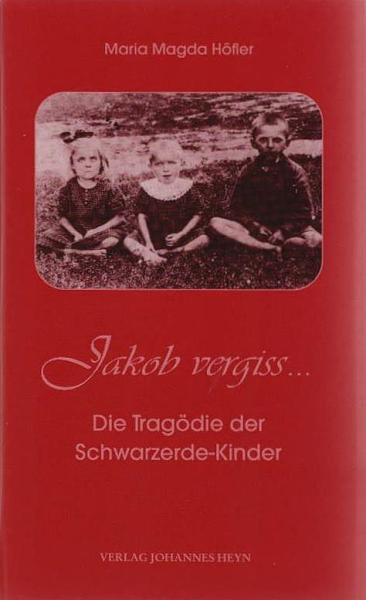 Jakob vergiss ... : die Tragödie der Schwarzerde-Kinder.
