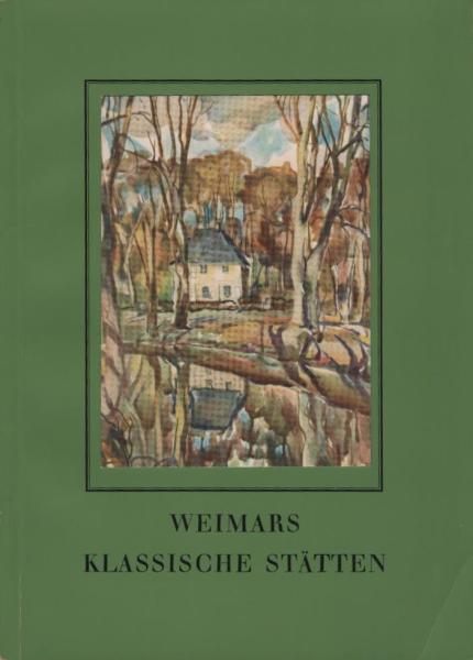 Weimars klassische Stätten : 10 farb. Taf. nach Aquarellen u. e. Einl.