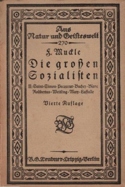 Muckle, Friedrich: Die großen Sozialisten; Teil: 2., Saint-Simon; Pecqueueur; Buchez; Blanc; Rodbertus; Weitlin; Marx; Lassalle.