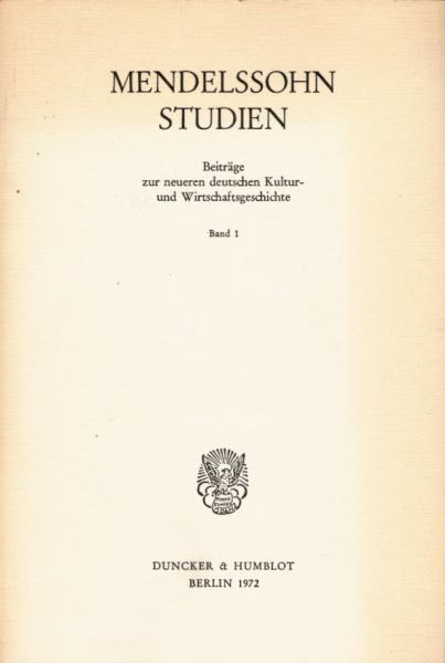 Mendelssohn-Studien. Beiträge zur neueren deutschen Kultur- und Wirtschaftsgeschichte. Band 1.