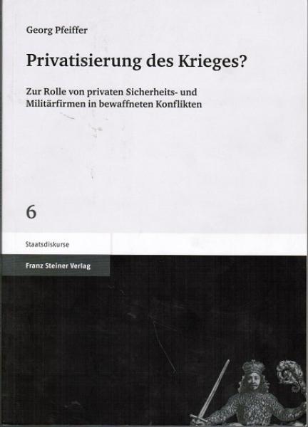 Privatisierung des Krieges?  Zur Rolle von privaten Sicherheits- und Militärfirmen in bewaffneten Konflikten.