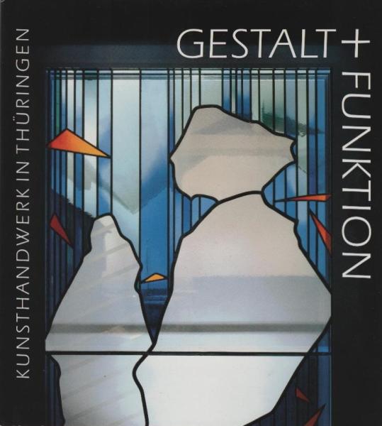 Gestalt und Funktion : Kunsthandwerk in Thüringen.