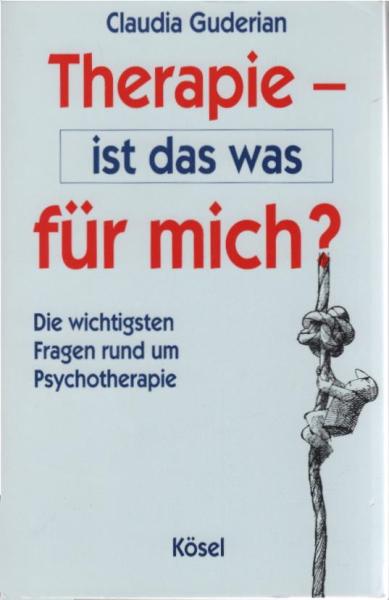 Therapie - ist das was für mich? : die wichtigsten Fragen rund um Psychotherapie.