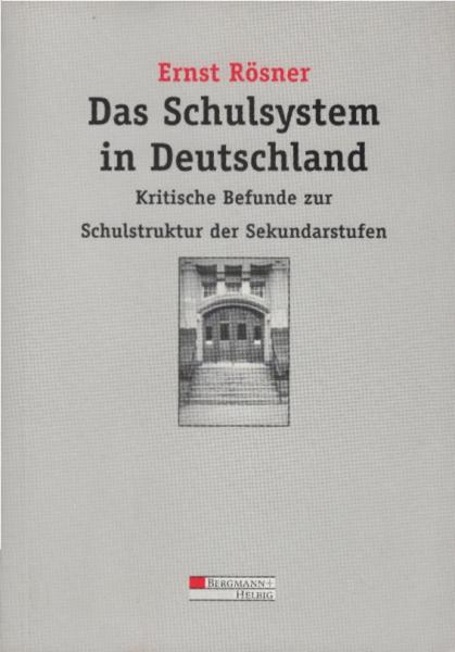 Das Schulsystem in Deutschland : kritische Befunde zur Schulstruktur der Sekundarstufen.