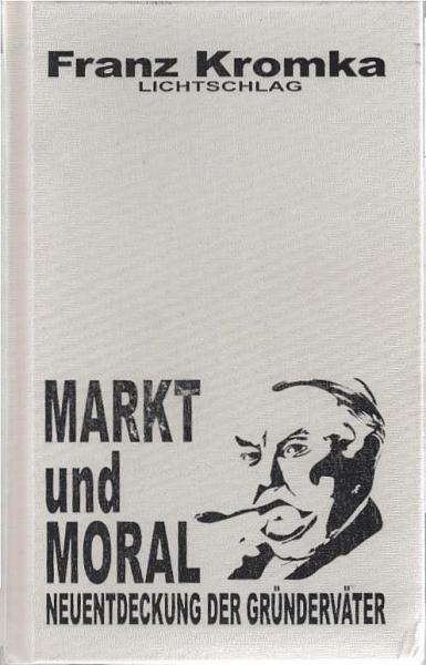 Markt und Moral : Neuentdeckung der Gründerväter.