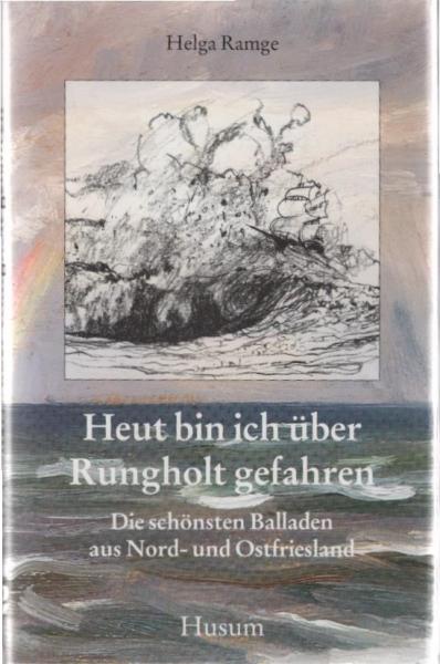 Heut bin ich über Rungholt gefahren : die schönsten Balladen aus Nord- und Ostfriesland.