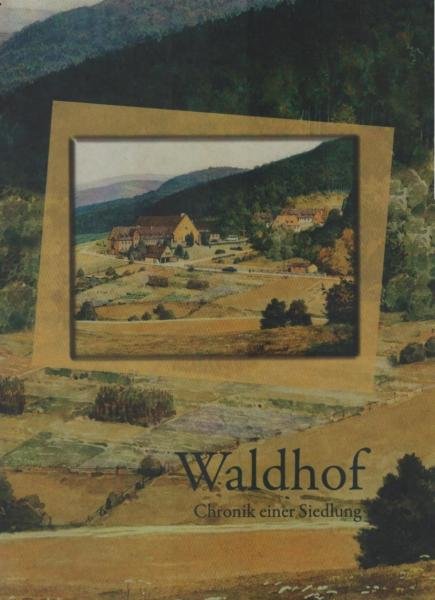 Waldhof : Chronik einer Siedlung.