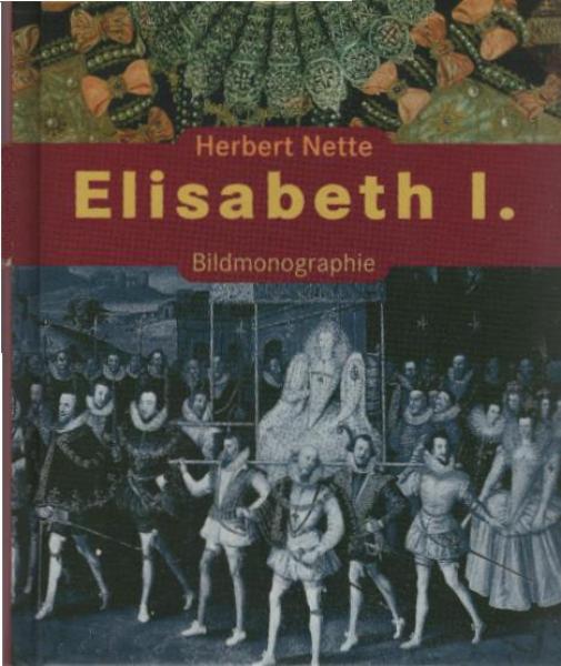 Elisabeth I. : Mit Selbstzeugnissen und Bilddokumenten.