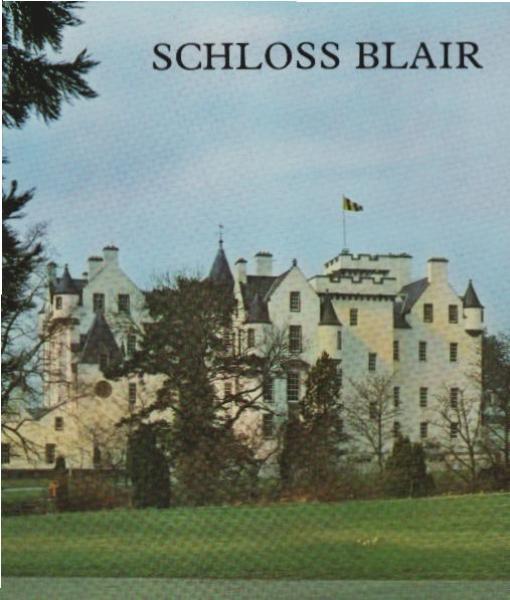Schloss Blair : ein illustrierter Überblick über den historischen schottischen Sitz des Herzogs von Atholl.