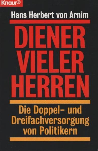 Diener vieler Herren : die Doppel- und Dreifachversorgung von Politikern.