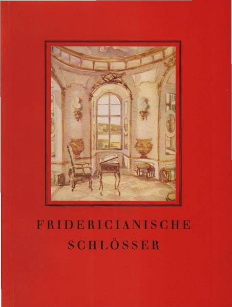 Fridericianische Schlösser : 10 farb. Taf. nach Aquarellen u. e. Einl.
