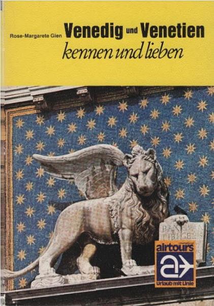 Venedig und Venetien kennen und lieben : d. "Herrscherin d. Meere" u.d. heitere, grüne Veneto.