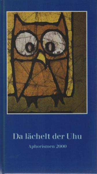 Da lächelt der Uhu : Aphorismen 2000 ; mit Geburtstagskalender.