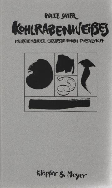 Kohlrabenweisses : Menschenbilder - Ortsbestimmungen ; Prosazyklen.
