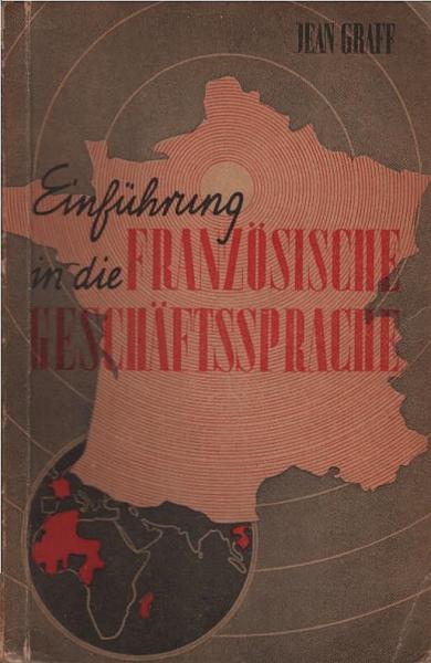 Einführung in die französische Geschäftssprache; Teil: Hauptwerk.
