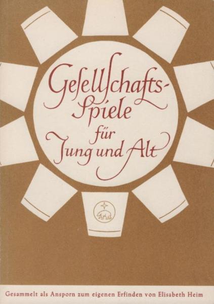 Gesellschaftsspiele für jung und alt : ges. als Ansporn zum eigenen Erfinden.