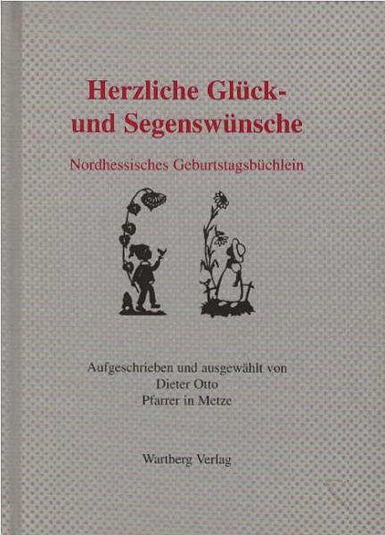 Herzliche Glück- und Segenswünsche! : nordhessisches Geburtstagsbüchlein.
