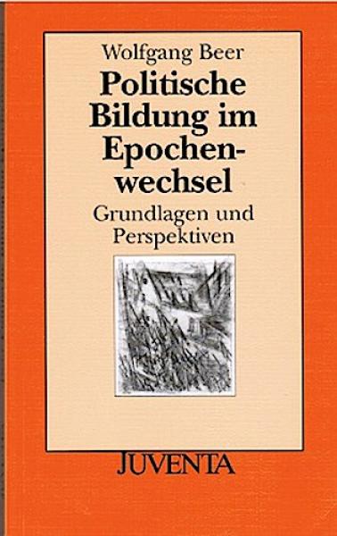 Politische Bildung im Epochenwechsel : Grundlagen und Perspektiven.