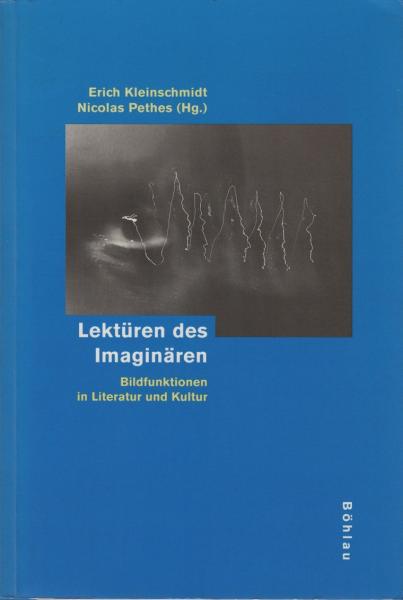 Lektüren des Imaginären. Bildfunktionen in Literatur und Kultur.
