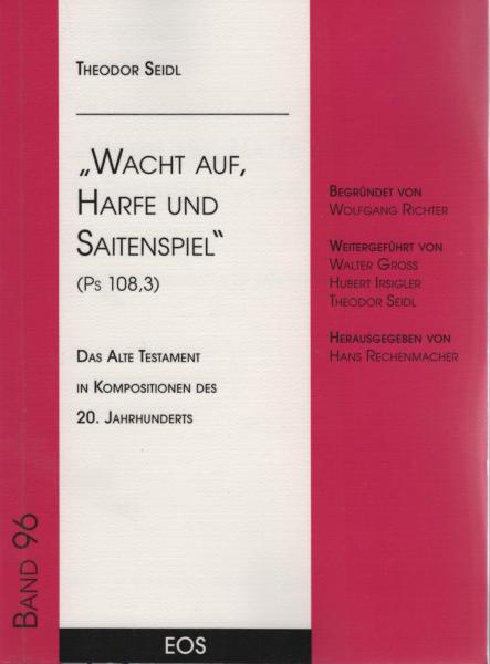 "Wacht auf, Harfe und Saitenspiel" (Ps. 108,3) : das Alte Testament in Kompositionen des 20. Jahrhunderts.