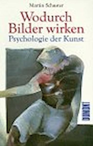 Wodurch Bilder wirken : Psychologie der Kunst.
