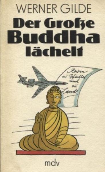 Der Große Buddha lächelt : Reisen zu Wasser u. zu Lande.