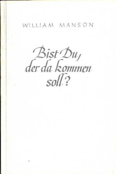 Bist du, der da kommen soll? : Das Zeugnis der 3 ersten Evangelien von d. Offenbarung Gottes in Christo unter Berücksichtigung d. Formgeschichte.