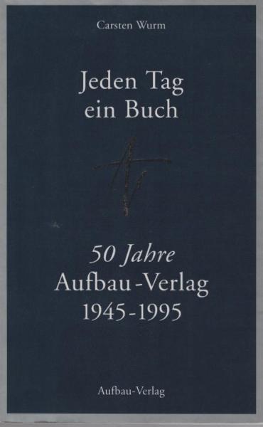 Jeden Tag ein Buch : 50 Jahre Aufbau-Verlag ; 1945 - 1995.