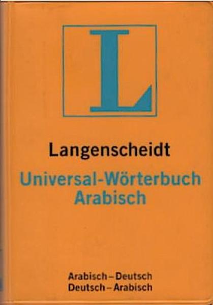 Langenscheidts Universal-Wörterbuch Arabisch : arabisch-deutsch, deutsch-arabisch.