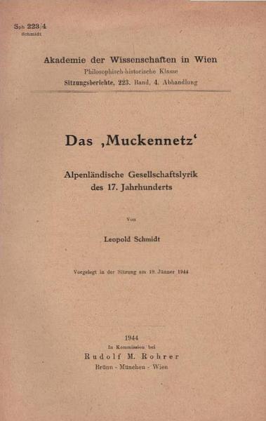 Das "Muckennetz" : alpenländische Gesellschaftslyrik des 17. Jahrhunderts ; vorgelegt in der Sitzung am 19. Jänner 1944
