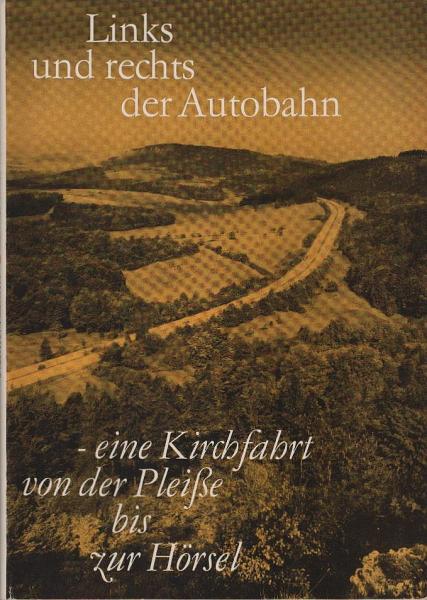 Links und rechts der Autobahn : Eine Kirchfahrt von d. Pleisse bis z. Hörsel.