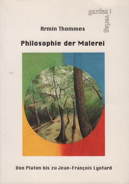 Philosophie der Malerei : von Platon bis zu Jean-François Lyotard.