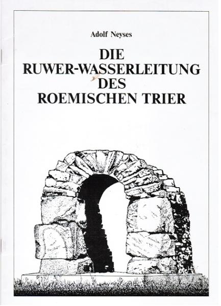 Die Ruwer-Wasserleitung des roemischen Trier.