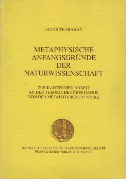 Metaphysische Anfangsgründe der Naturwissenschaft : zur Kantischen Arbeit an der Theorie des Übergangs von der Metaphysik zur Physik.