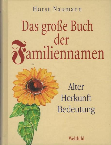 Das große Buch der Familiennamen :  Alter, Herkunft, Bedeutung.