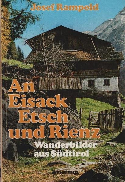 An Eisack, Etsch und Rienz : Wanderbilder aus Südtirol.