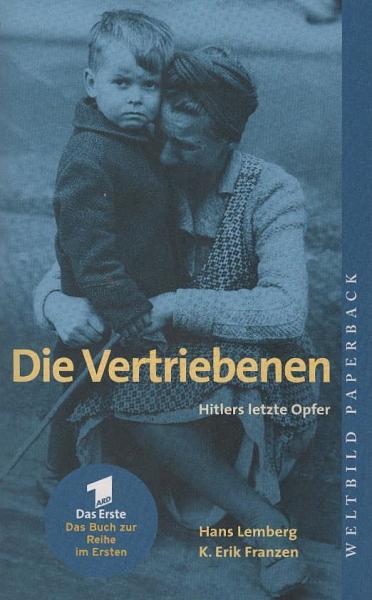 Die Vertriebenen : Hitlers letzte Opfer.