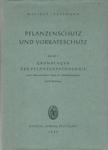 Trappmann, Walther: Pflanzenschutz und Vorratschutz; Teil: Bd. 1., Grundlagen der Pflanzenpathologie
