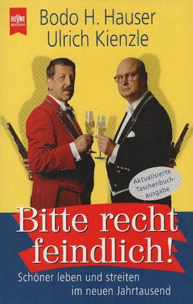 Bitte recht feindlich! : schöner leben und streiten im neuen Jahrtausend.