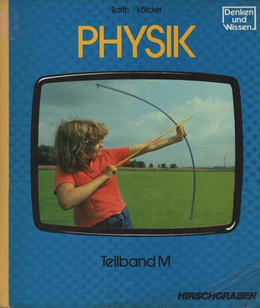 Denken und Wissen; Teil: [Sekundarstufe 1] : Lehrwerk für den naturwissenschaftlichen Unterricht. Physik : ab 7. Schuljahr ; Teilband M: Mechanik, Wärme.