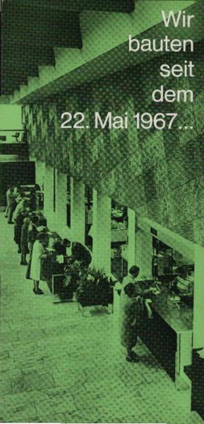 Wir bauten seit dem 22. Mai 1967 ... (Faltblatt)