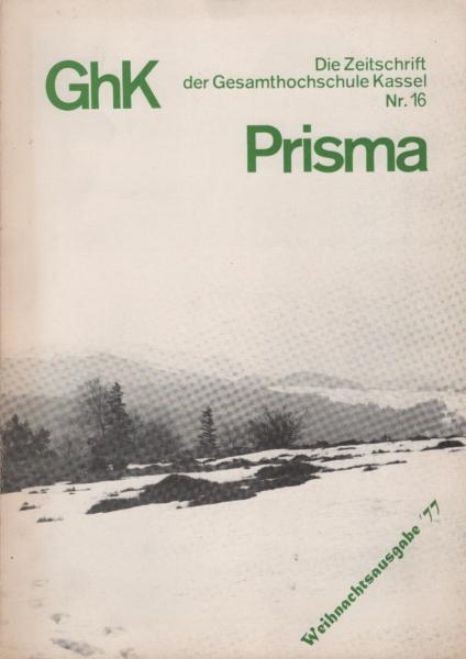 Prisma : die Zeitschrift der Gesamthochschule Kassel (GhK) ; Nr. 16, 1977 (Weihnachtsausgabe)