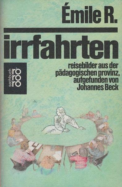 Emile R., Irrfahrten : Reisebilder aus d. pädagog. Provinz.