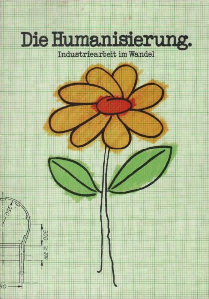 Die Humanisierung : Industriearbeit im Wandel.