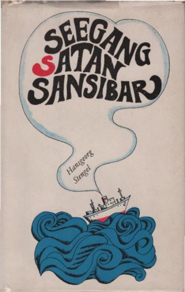 Seegang, Satan, Sansibar : Enthüllungen e. überlebenden Frachtschiffpassagiers.