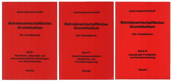 Betriebswirtschaftliches Grundstudium : Ein Arbeitsbuch. 3 Bände : 1., Rechtliche, bilanzielle und finanzwirtschaftliche Grundlagen der Unternehmung ; Bd. 2., Entscheidungsorientierte Marketing- und Investitionsplanung ; Bd. 3., Industrielle Produktion un