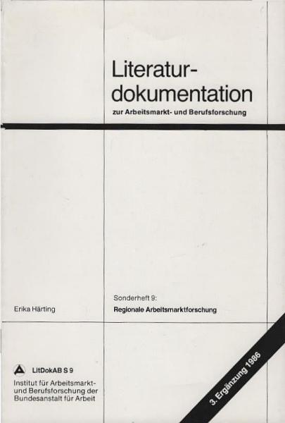 Regionale Arbeitsmarktforschung : Literatur und Forschungsprojekte. 3. Ergänzung 1986.