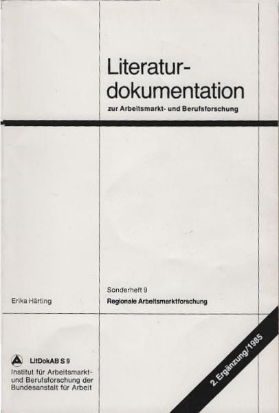 Regionale Arbeitsmarktforschung : Literatur und Forschungsprojekte. 2. Ergänzung 1985.