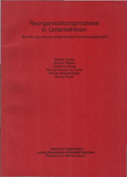 Reorganisationsprozesse in Unternehmen : Bericht aus e. empir. Forschungsprojekt.